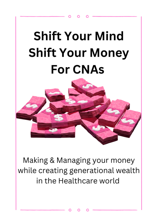 Shift Your Mind, Shift Your Money E-Book For CNAs